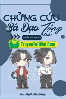 Chửng Cứu Bá Đạo Tổng Tài