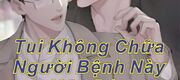 Tui Không Chữa Người Bệnh Này Nữa Đâu