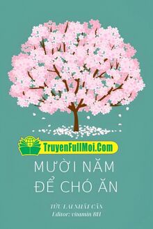 Mười Năm Để Chó Ăn