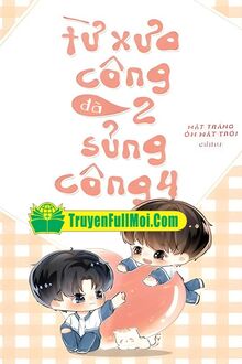 Từ Xưa Công 2 Đã Sủng Công 4