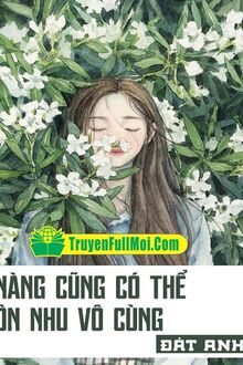 Nàng Có Thể Ôn Nhu Vô Cùng