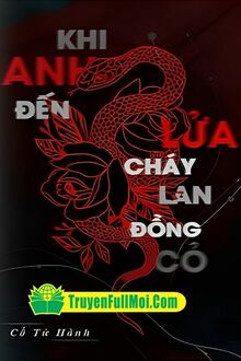 Khi Anh Đến Lửa Cháy Lan Đồng Cỏ