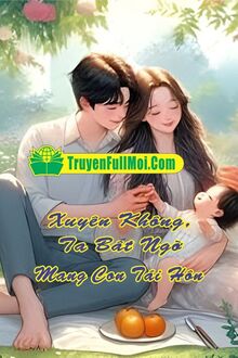 Xuyên Không, Ta Bất Ngờ Mang Con Tái Hôn