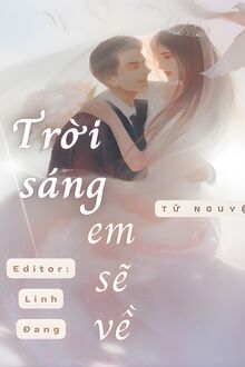 Trời Sáng, Em Sẽ Về