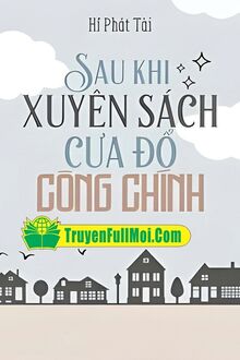 Sau Khi Xuyên Sách Cưa Đổ Công Chính