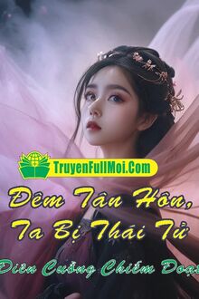 Đêm Tân Hôn, Ta Bị Thái Tử Điên Cuồng Chiếm Đoạt