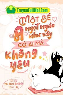 Một Bé A Ngọt Ngào Như Vậy Có Ai Mà Không Yêu