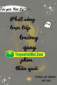 Phát Sóng Trực Tiếp Trường Quay Phim Thần Quái