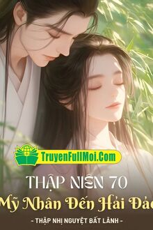 Thập Niên 70: Đại Mỹ Nhân Đến Hải Đảo