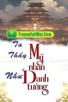 Ta Thấy Mỹ Nhân Như Danh Tướng