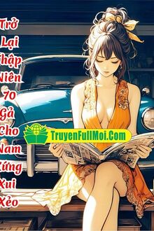 Trở Lại Thập Niên 70: Gả Cho Nam Xứng Xui Xẻo