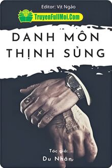 Danh Môn Thịnh Sủng: Quyền Thiếu Xin Chiếu Cố