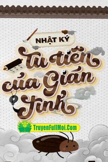 Nhật Ký Tu Tiên Của Gián Tinh