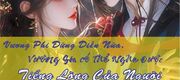 Vương Phi Đừng Diễn Nữa, Vương Gia Có Thể Nghe Được Tiếng Lòng Của Người