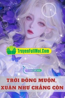 Trời Đông Muộn, Xuân Như Chẳng Còn