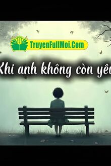 Khi Anh Không Còn Yêu
