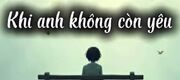 Khi Anh Không Còn Yêu