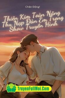 Chấn Động! Thiên Kim Toàn Năng Thu Nạp Đàn Em Trong Show Truyền Hình