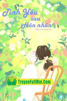 Tình Yêu Sau Hôn Nhân