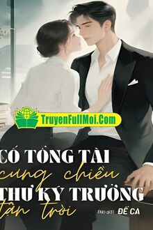 Truyện Cố Tổng Tài Cưng Chiều Thư Ký Trưởng Tận Trời