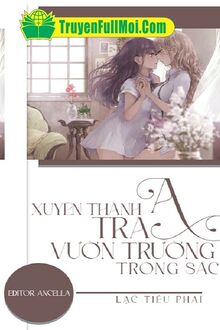 Xuyên Thành Tra A Vườn Trường Trong Sách