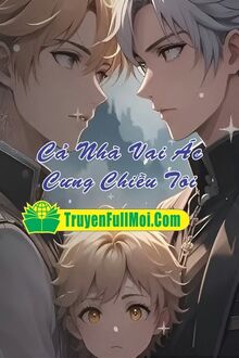 Cả Nhà Vai Ác Cưng Chiều Tôi