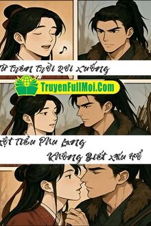 Từ Trên Trời Rơi Xuống Một Tiểu Phu Lang Không Biết Xấu Hổ
